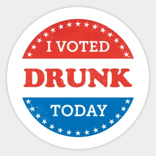 I Voted Drunk Today Sticker